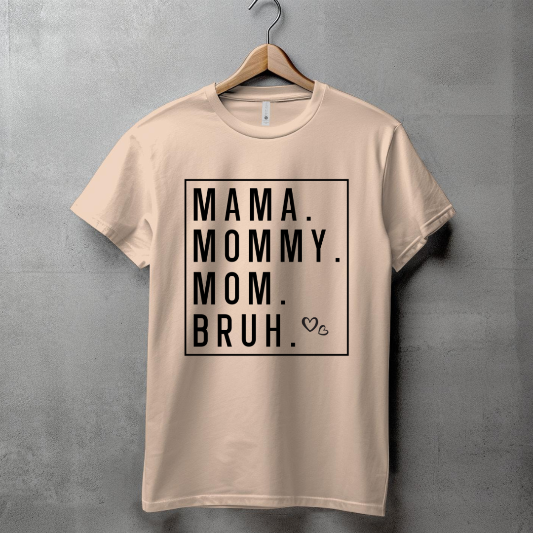 MAMA MOMMY MOM BRUH