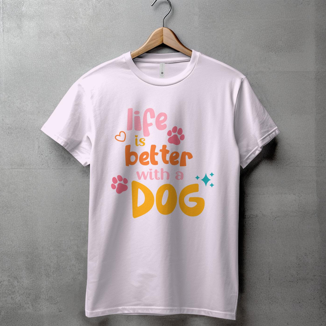 LIFE IS BETTER WITH A DOG
