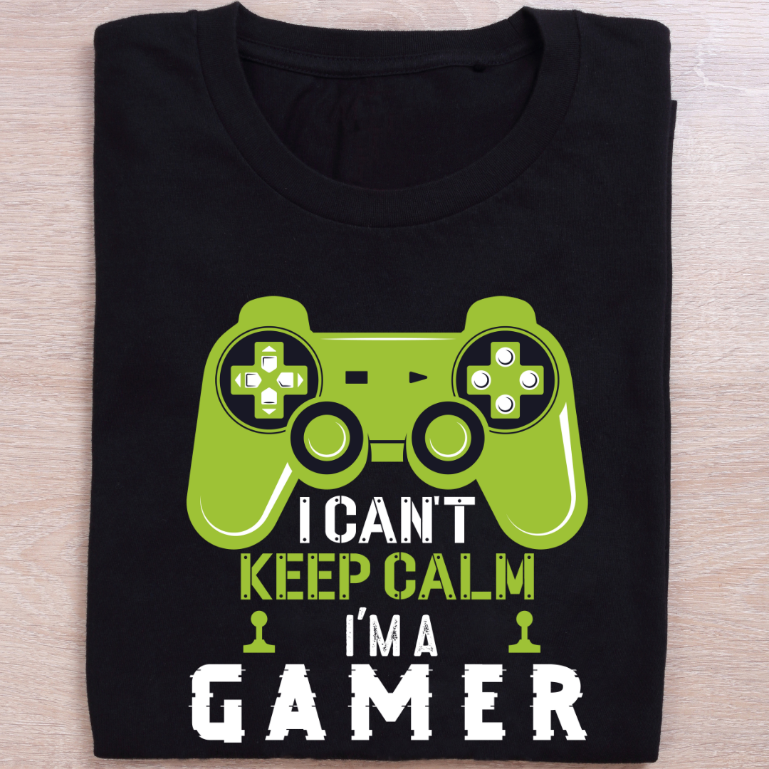 I CAN'T KEEP CALM, I'M A GAMER