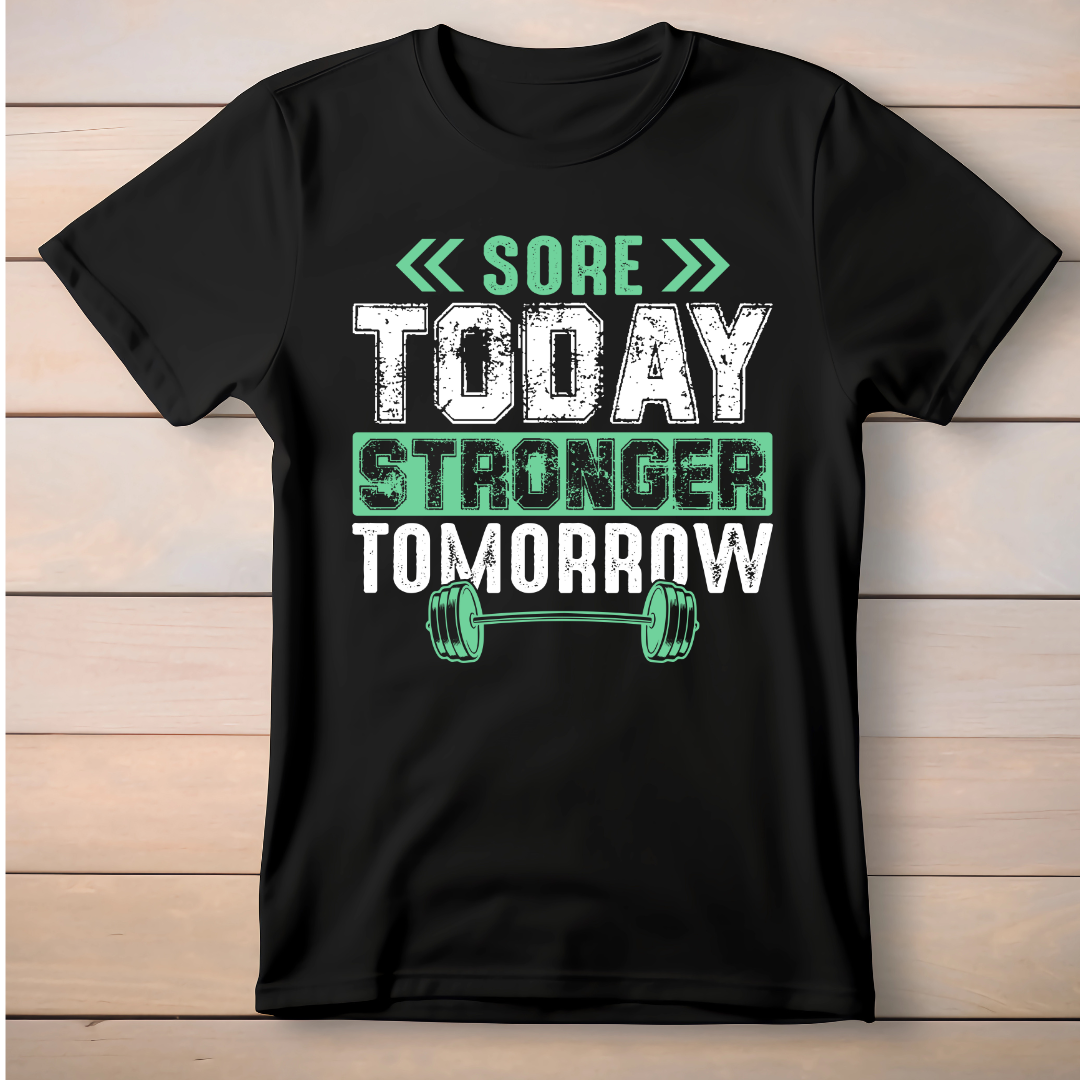 SORE TODAY STRONGER TOMORROW