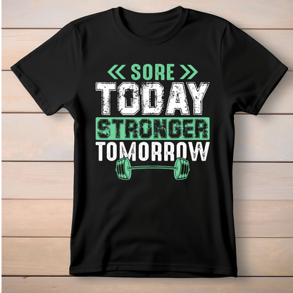 SORE TODAY STRONGER TOMORROW