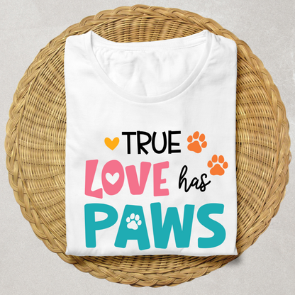 TRUE LOVE HAS PAWS