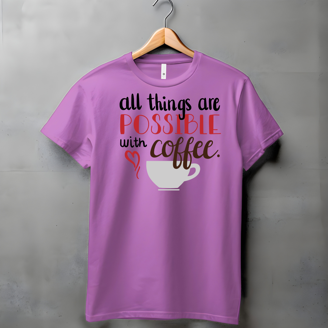 ALL THINGS ARE POSSIBLE WITH COFFEE