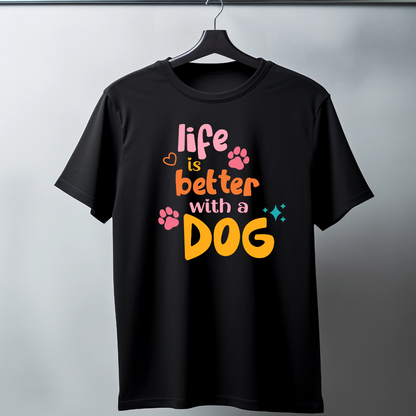 LIFE IS BETTER WITH A DOG