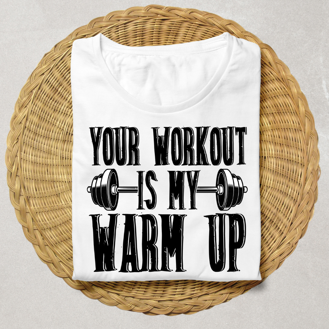 YOUR WORKOUT MY WARMUP - WHITE