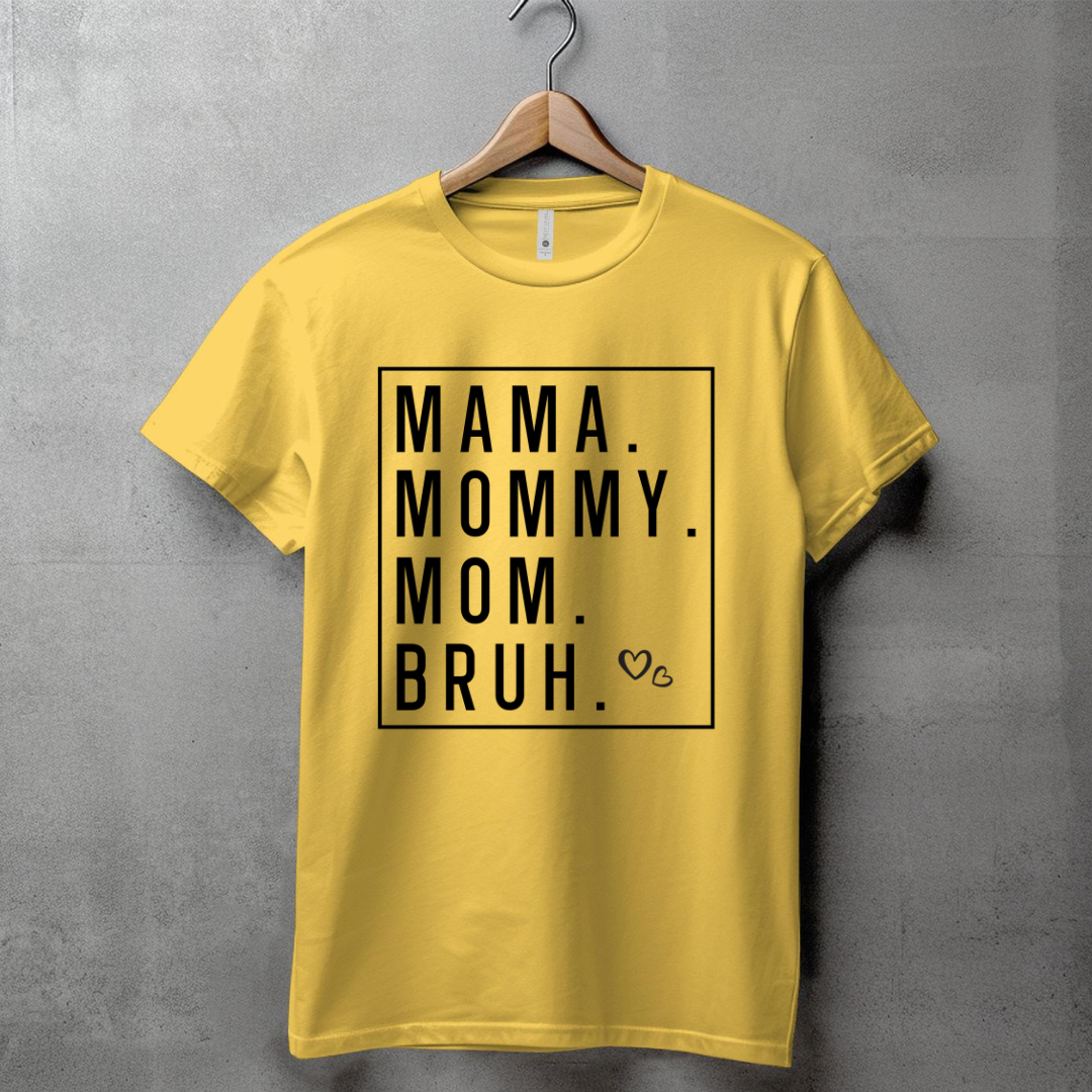 MAMA MOMMY MOM BRUH