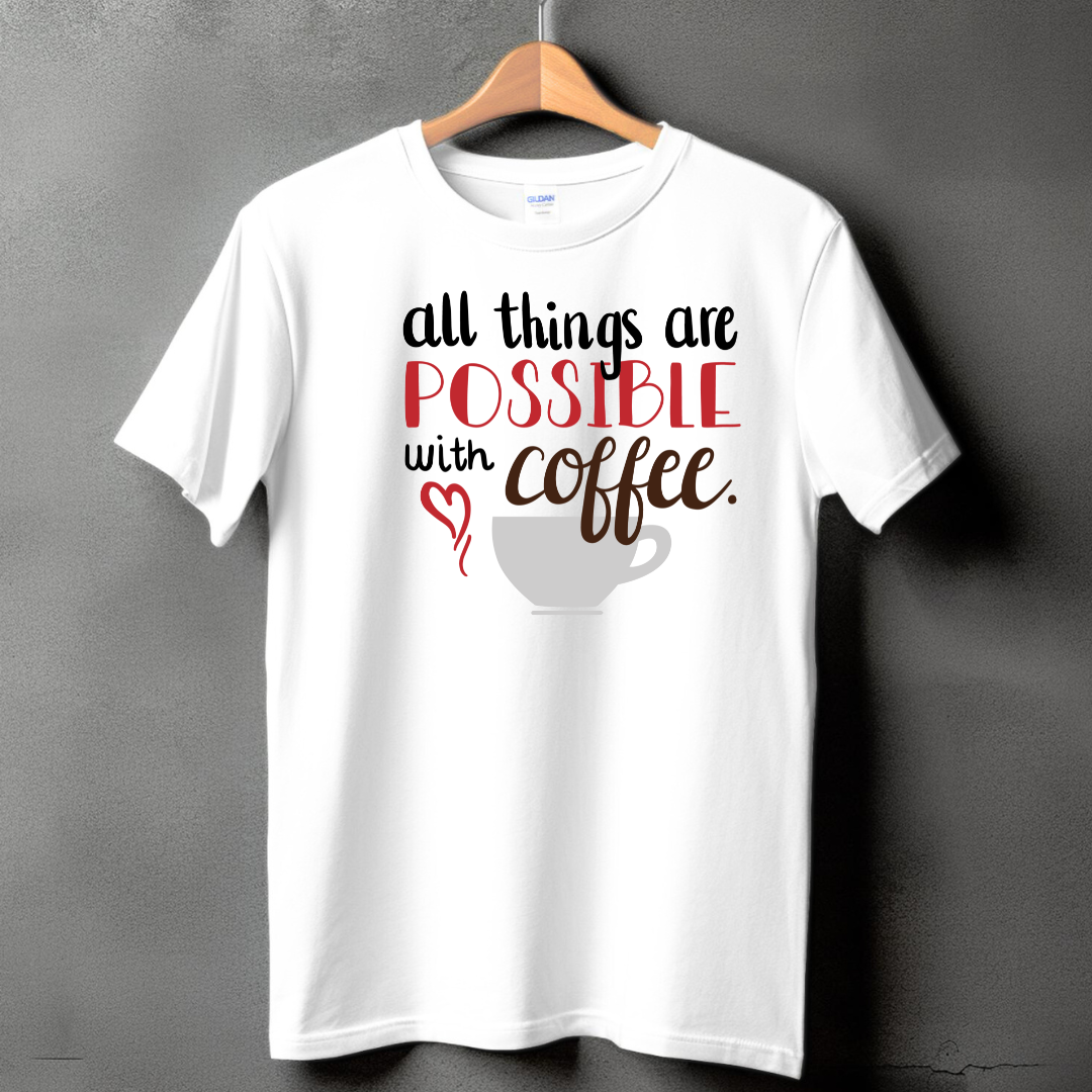 ALL THINGS ARE POSSIBLE WITH COFFEE